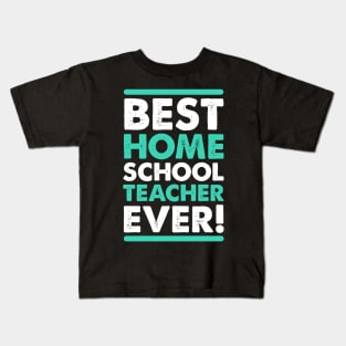 the best homeschool teacher ever Kids T-Shirt